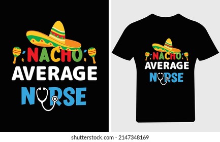 Nacho average nurse T Shirt,
