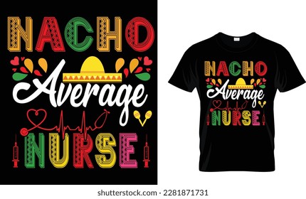 NACHO Average Nurse...CINCO DE MAYO T-Shirt design template