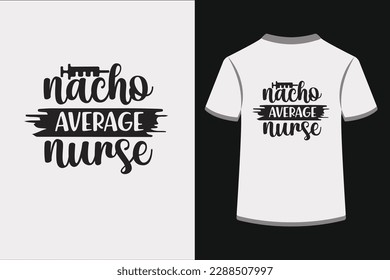 Nacho Average Nurse.This is an editable EPS vector file.