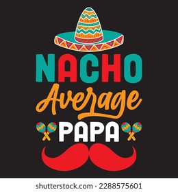 Nacho Average Papa T-shirt Design Vector File