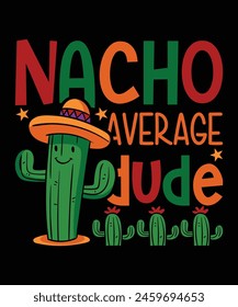 Nacho Average Dude Happy Nacho parti shirt print template typography design for art