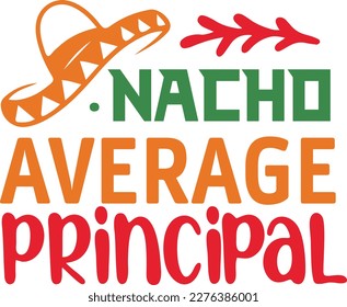 Nacho Average principal cinco de mayo svg,Cinco de mayoo designs, nacho average svg deisgn