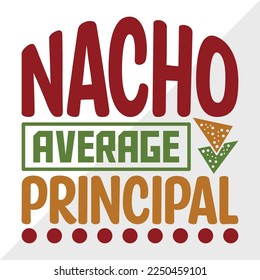 Nacho Average Principal SVG Printable Vector Illustration