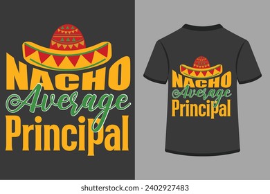 Nacho Average Principal T-shirt Design