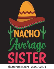 NACHO AVERAGE SISTER DESIGN FOR NACHO LOVERS
