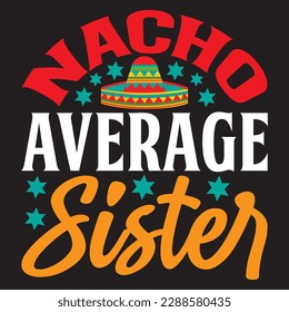 Nacho Average Sister T-shirt Design Vector File
