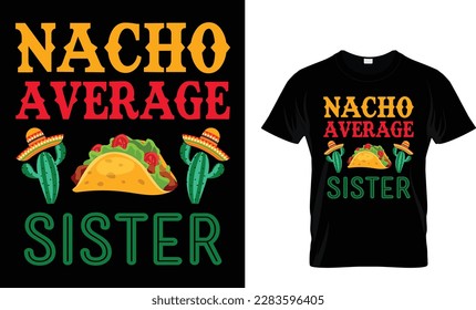 NACHO Average Sister...CINCO DE MAYO T-Shirt design template