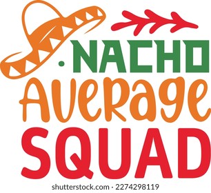 Nacho Average Squad cinco de mayo svg designs
