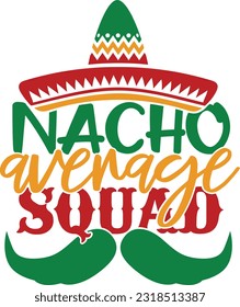 Nacho Average Squad - Cinco De Mayo Design