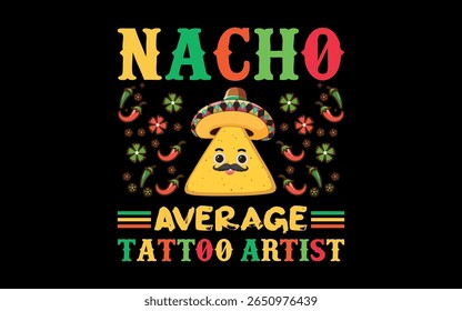 Nacho Average Tattoo Artist Cinco De Mayo Sombrero Mexican