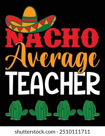 Nacho Average Teacher Happy Nacho party shirt impressão modelo tipografia design para arte