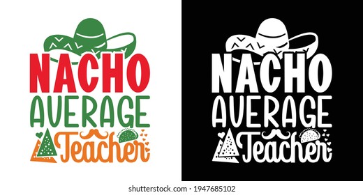 Nacho Average Teacher Printable Vector Illustration