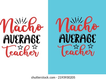 Nacho Average Teacher svg design