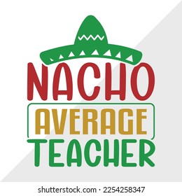 Nacho Average Teacher SVG Printable Vector Illustration