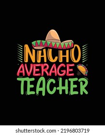 Nacho average teacher t-shirt design