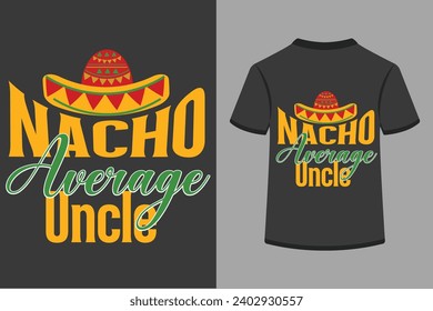 Nacho Average Uncle T-shirt Design