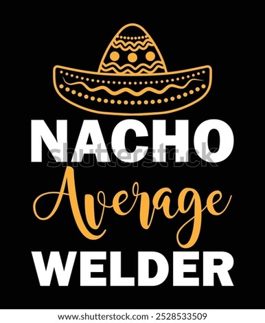 Nacho average welder art file.