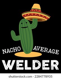 Nacho average welder t-shirt design