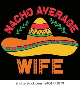 Nacho Average Wife Cinco De Mayo T-shirt Design