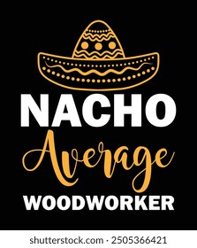 Nacho average woodworker art file.