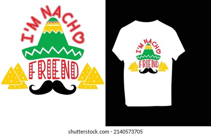 I'm a nacho friend. T-shirt design