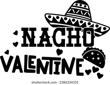 Nacho Valentine, Valentine's Day Cut File, Love Design, Kid's Food Quote, Funny Saying, Taco Shirt SVG, Silhouette Cricut