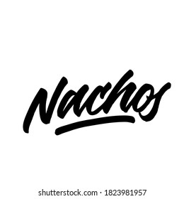 Nachos. Lettering inscription. Modern brush calligraphy. typography design. Hand written type. Simple vector sign. Vector illustration.