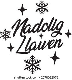 Nadolig Llawen. Christmas Family, postcard, New Year, banner lettering. Illustration for prints on t-shirts and bags, posters, cards, ornament. Christmas phrase. Vector quotes.