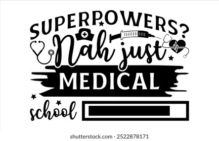 ¿Superpoderes? Nah solo diseño de camisetas de médicos de la escuela, citas de enfermería, frase de letras dibujadas a mano, silueta, aislado sobre fondo blanco, archivos para cortar Cricut y EPS 10
