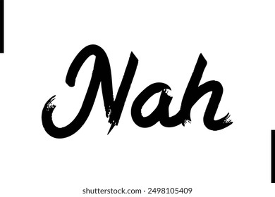 Nah Stylish Typography Text Saying