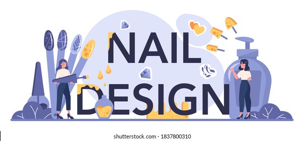 Nail design service typographic header. Beauty salon worker. Nail treatment and design. Manicure master is doing a manicure, pedicure and nail design. Isolated vector illustration