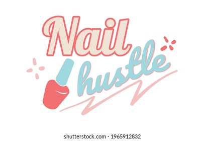 Nail hustle, Typography for print or use as poster, card, flyer or T Shirt