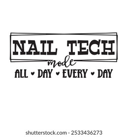 nail tech all day every day background inspirational positive quotes, motivational, typography, lettering design