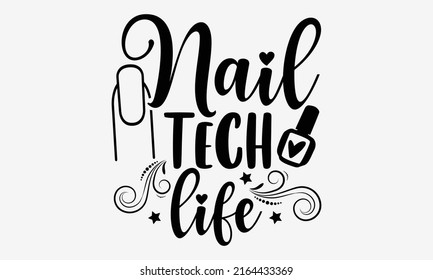 Nail tech life - Nail Tech  t shirt design, Hand drawn lettering phrase, Calligraphy graphic design, SVG Files for Cutting Cricut and Silhouette svg