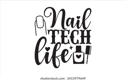 Nail tech life - Nail Tech T-Shirt Design, Modern calligraphy, Vector illustration with hand drawn lettering, posters, banners, cards, mugs, Notebooks, white background. svg
