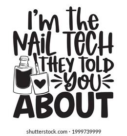 I'm The Nail Tech They Told You About Background Inspirational Positive Quotes, Motivational, Typography, Lettering Design