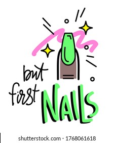 Nails art studio or nail artist emblem. But first nails - vector lettering poster.