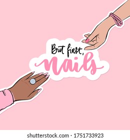 Nails and manicure banner or poster illustration. Female hands with different skin colors. Pink nail polish and handwritten lettering quote for beauty salon, manicurist, cards and social media.