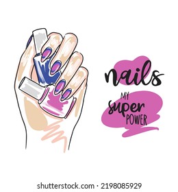 Nails my superpower, handwritten quote, hand holding nail polishes, long nails, trendy manicure, doodle