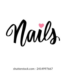 Nails Vector Handwritten lettering phrase. Inspiration Quote for Nail Studio, Manicure Master, Beauty Salon, Print Poster, Decorative Card. Calligraphy Illustration.