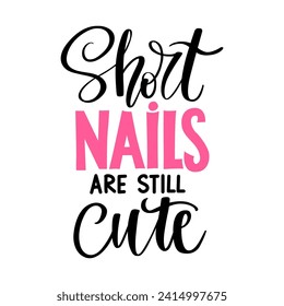 Nails Vector Handwritten lettering phrase. Inspiration Quote for Nail Studio, Manicure Master, Beauty Salon, Print Poster, Decorative Card. Calligraphy Illustration.