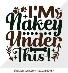 I'm Nakey Under This printable vector illustration