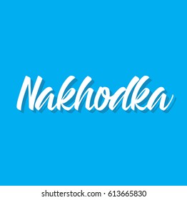nakhodka, text design. Vector calligraphy. Typography poster. Usable as background.