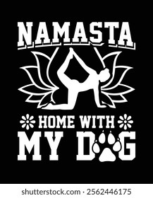 NAMASTA HOME WITH MY DOG TSHIRT DESIGN