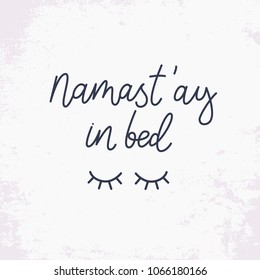 Namastay in bed. Vector closed eyes illustration. Vector hand drawn quote about sleep.