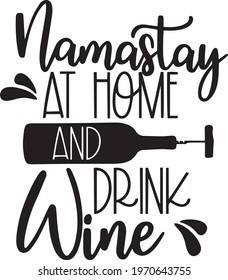 namastay at home and drink wine logo inspirational positive quotes, motivational, typography, lettering design