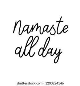 Namaste all day. Motivational and inspirational positive quote square poster to greeting card, banner design, printable wall art, calligraphy vector illustration.