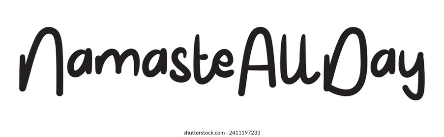 Namaste all day on white background.