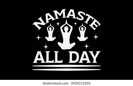 Namaste All Day - Yoga T shirt Design, Calligraphy graphic design, Instant Download, Illustration for prints on t-shirts, bags, posters, Templet, cards and Mug.