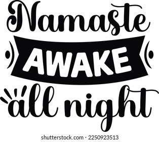 Namaste awake all night  Happy Valentine day shirt print template, Valentine Typography design for girls, boys, women, love vibes, valentine gift, lover
